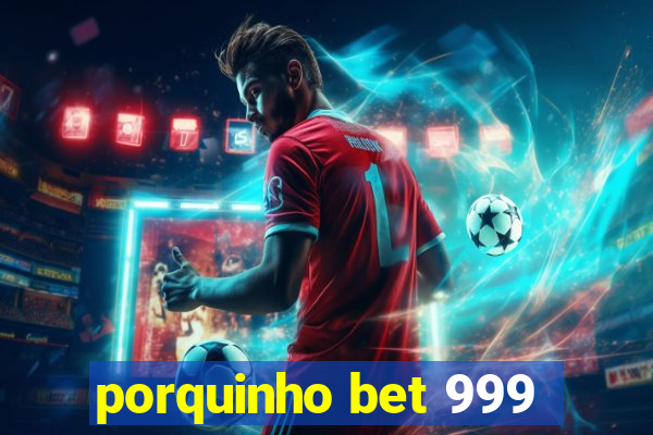 porquinho bet 999